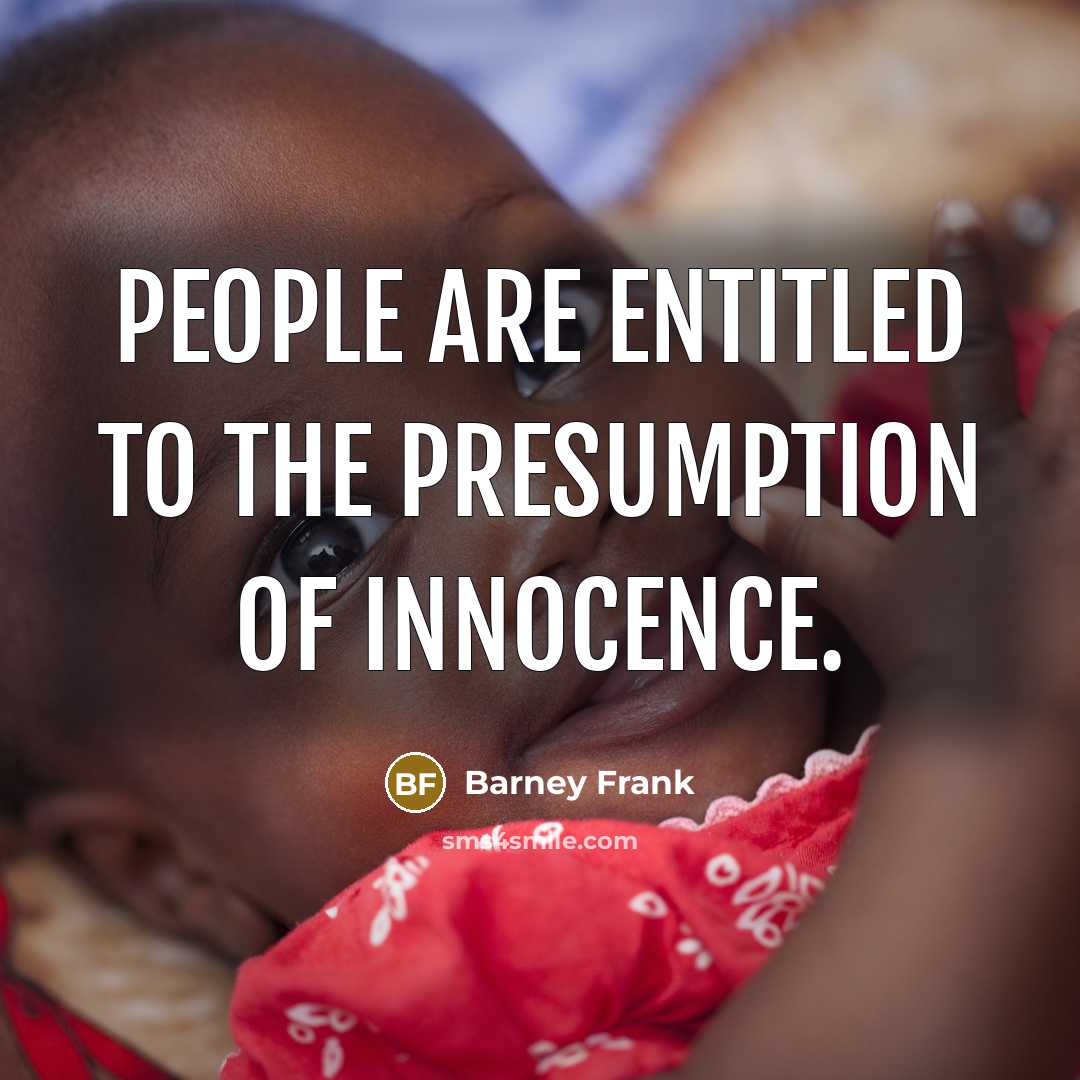 “People are entitled to the presumption of innocence.…” quote by Barney Frank