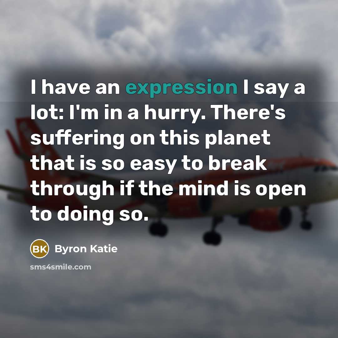 “I have an expression I say a lot: I'm in…” quote by Byron Katie