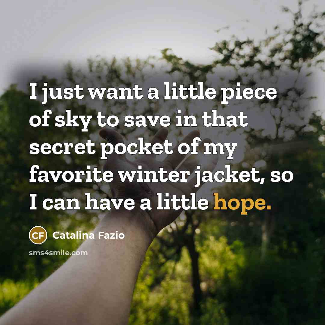 “I just want a little piece of sky to save…” quote by Catalina Fazio