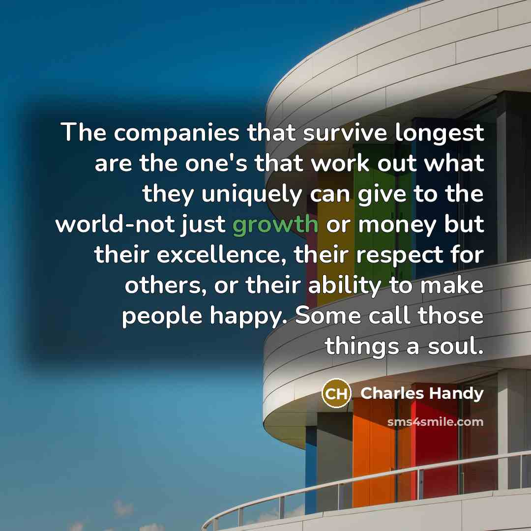 “The companies that survive longest are the one's that work…” quote by Charles Handy