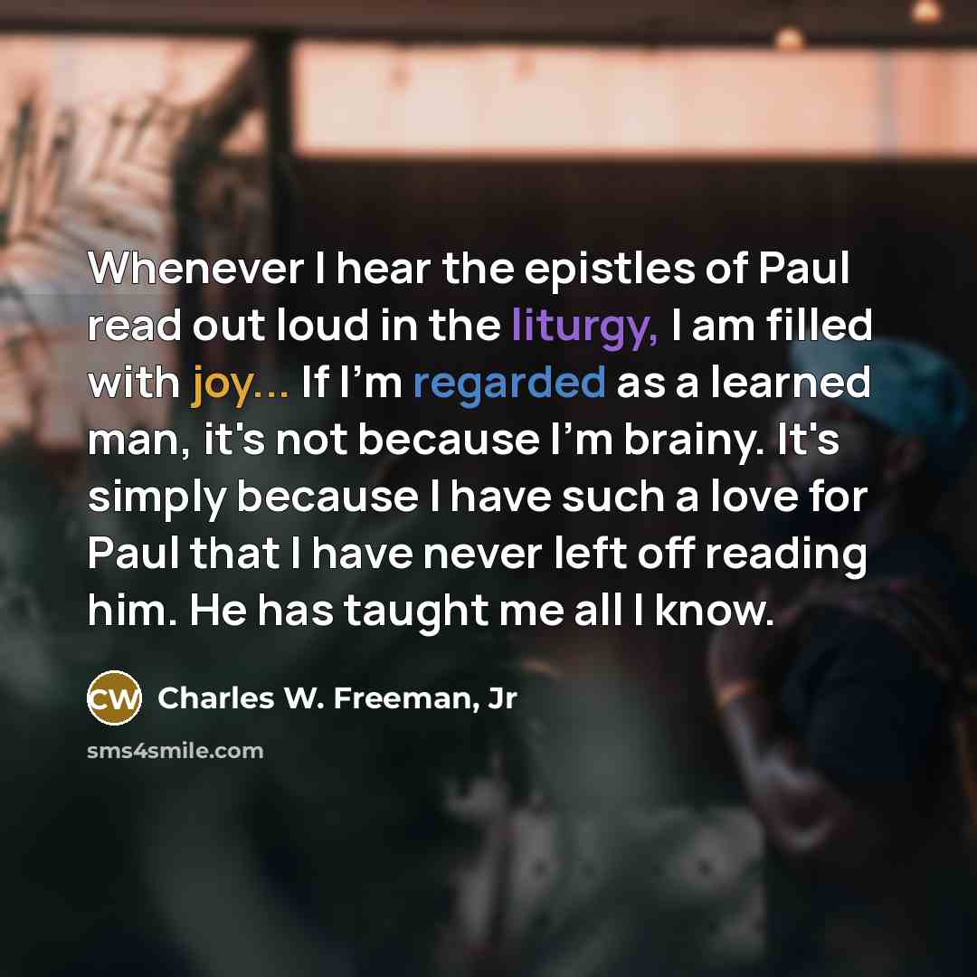 “Whenever I hear the epistles of Paul read out loud…” quote by Charles W. Freeman, Jr