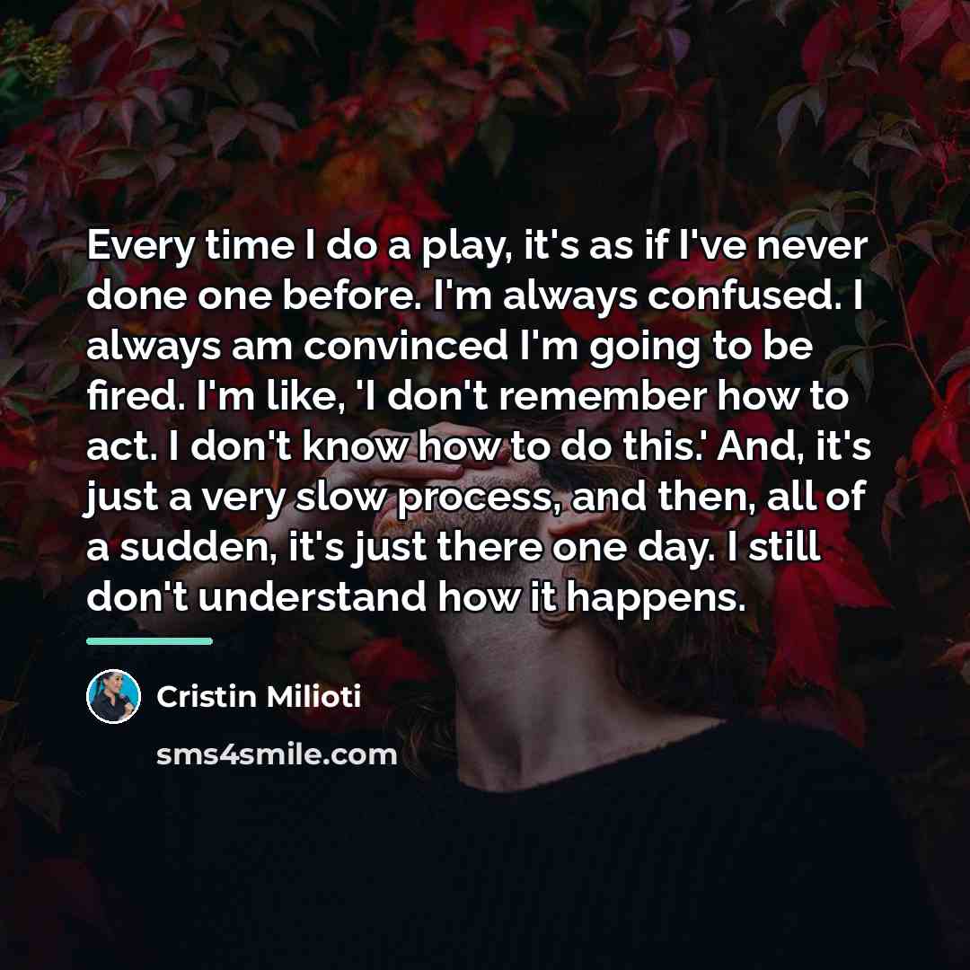 “Every time I do a play, it's as if I've…” quote by Cristin Milioti