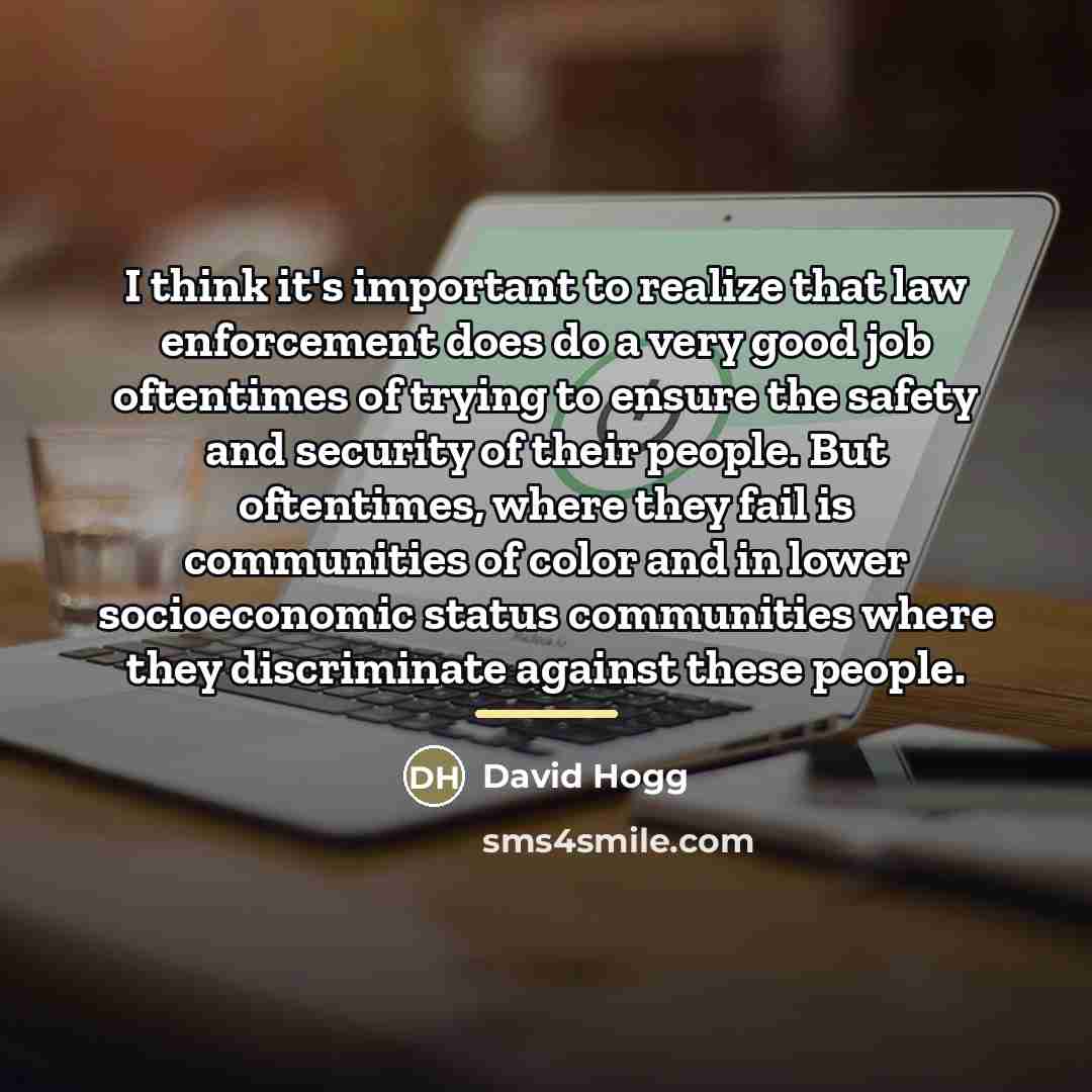 “I think it's important to realize that law enforcement does…” quote by David Hogg