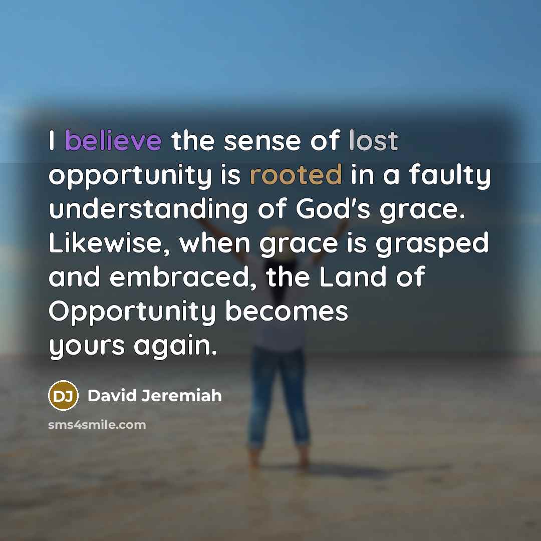 “I believe the sense of lost opportunity is rooted in…” quote by David Jeremiah