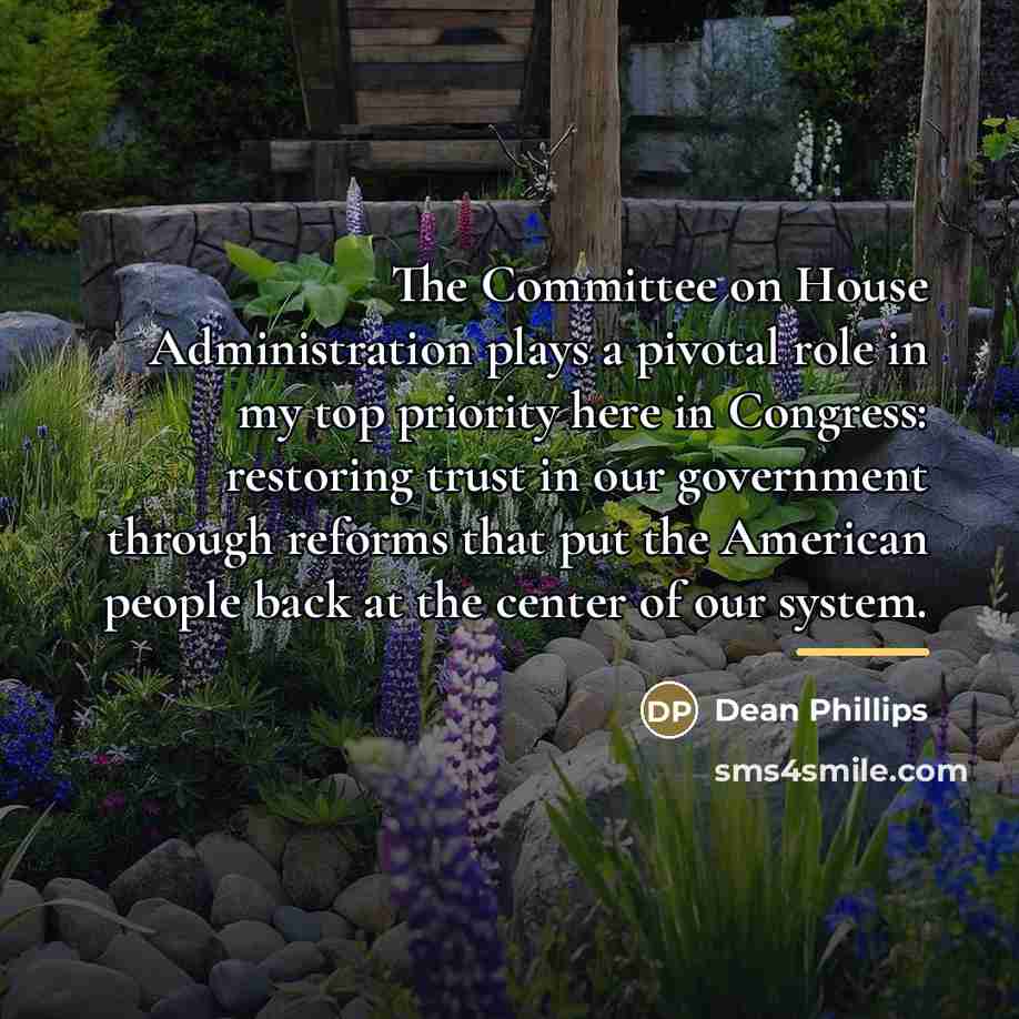 “The Committee on House Administration plays a pivotal role in…” quote by Dean Phillips