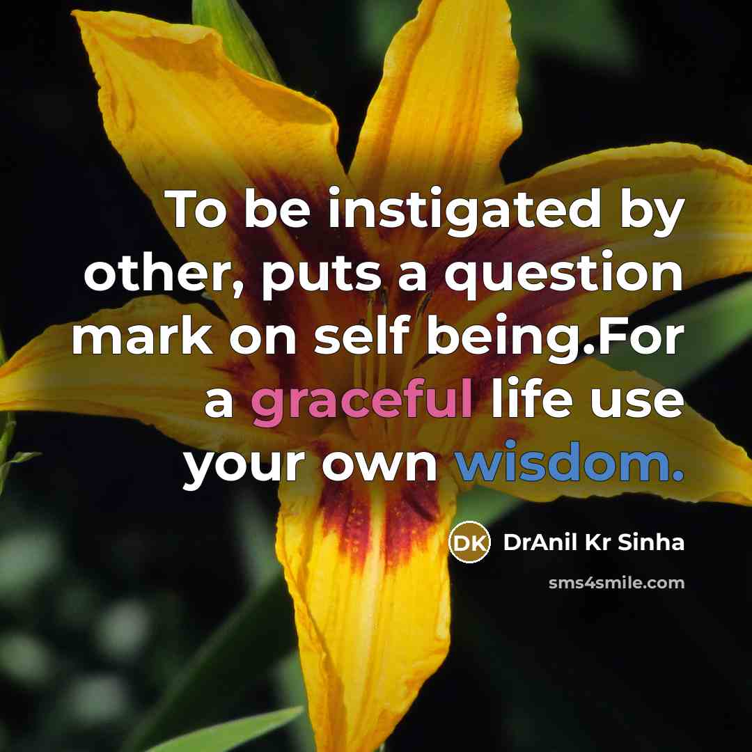 “To be instigated by other, puts a question mark on…” quote by DrAnil Kr Sinha