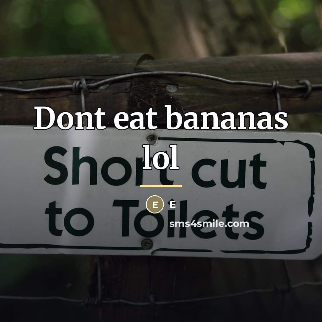 “Dont eat bananas lol…” quote by E