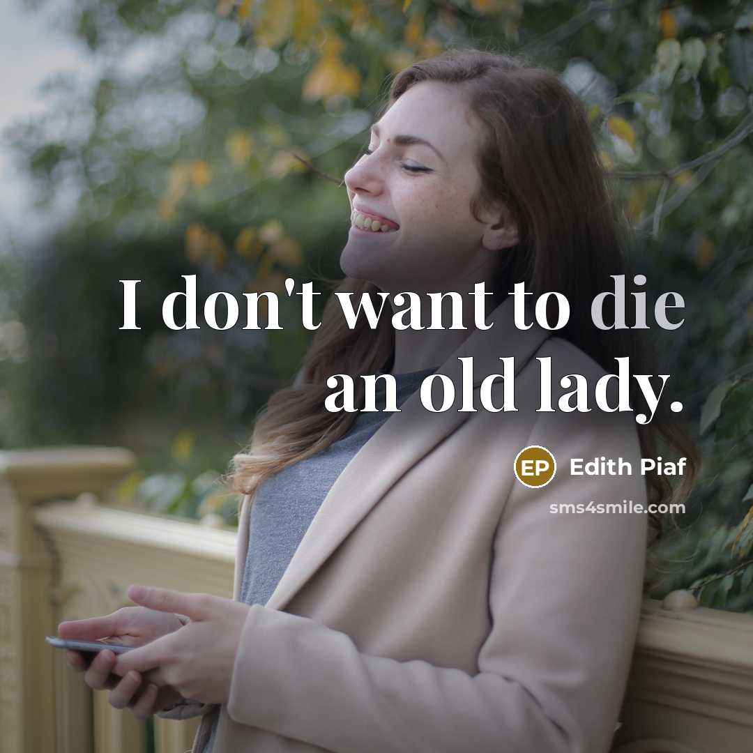 “I don't want to die an old lady.…” quote by Edith Piaf