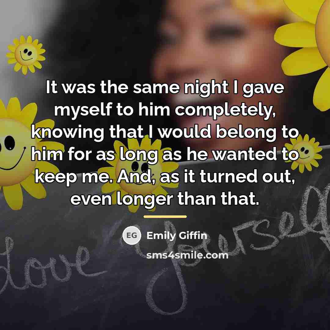 “It was the same night I gave myself to him…” quote by Emily Giffin