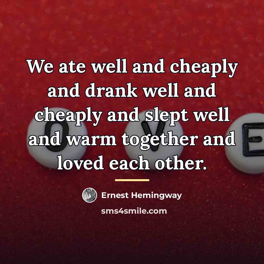 “We ate well and cheaply and drank well and cheaply…” quote by Ernest Hemingway