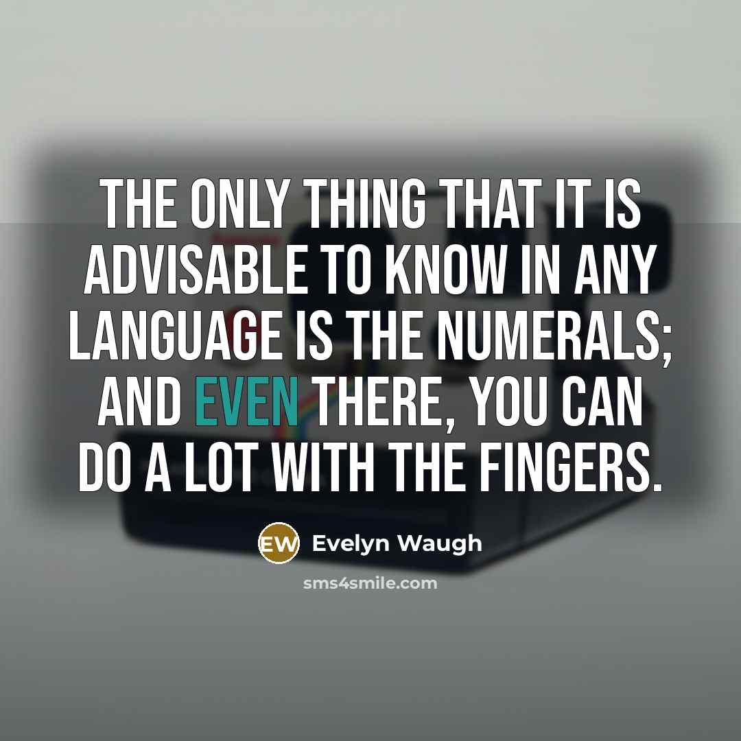“The only thing that it is advisable to know in…” quote by Evelyn Waugh