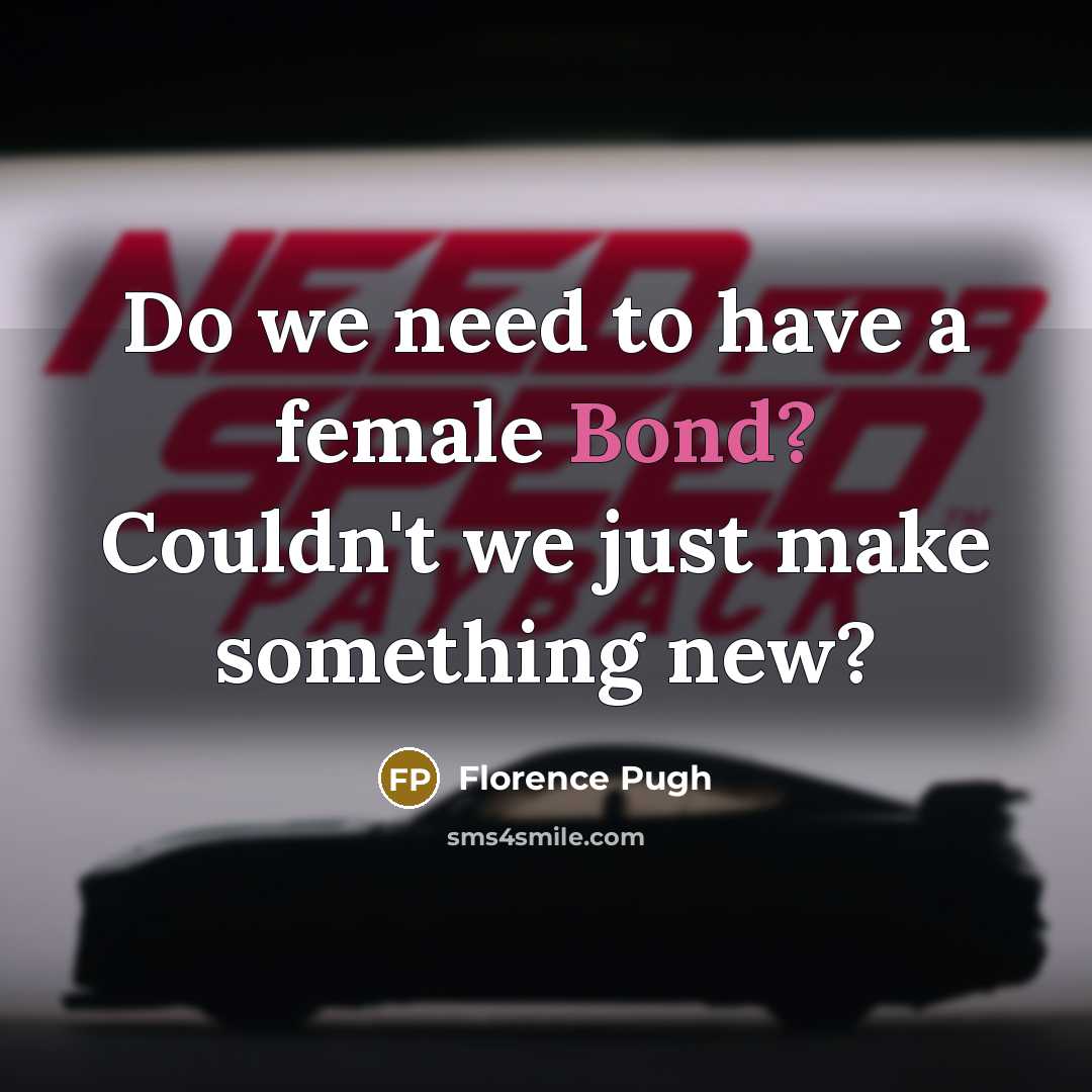 “Do we need to have a female Bond? Couldn't we…” quote by Florence Pugh