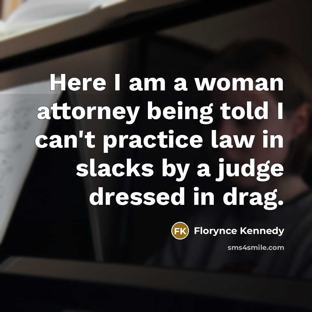 “Here I am a woman attorney being told I can't…” quote by Florynce Kennedy
