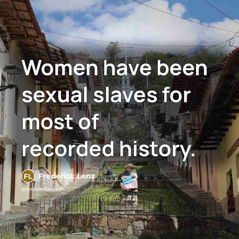 “Women have been sexual slaves for most of recorded history.…” quote by Frederick Lenz
