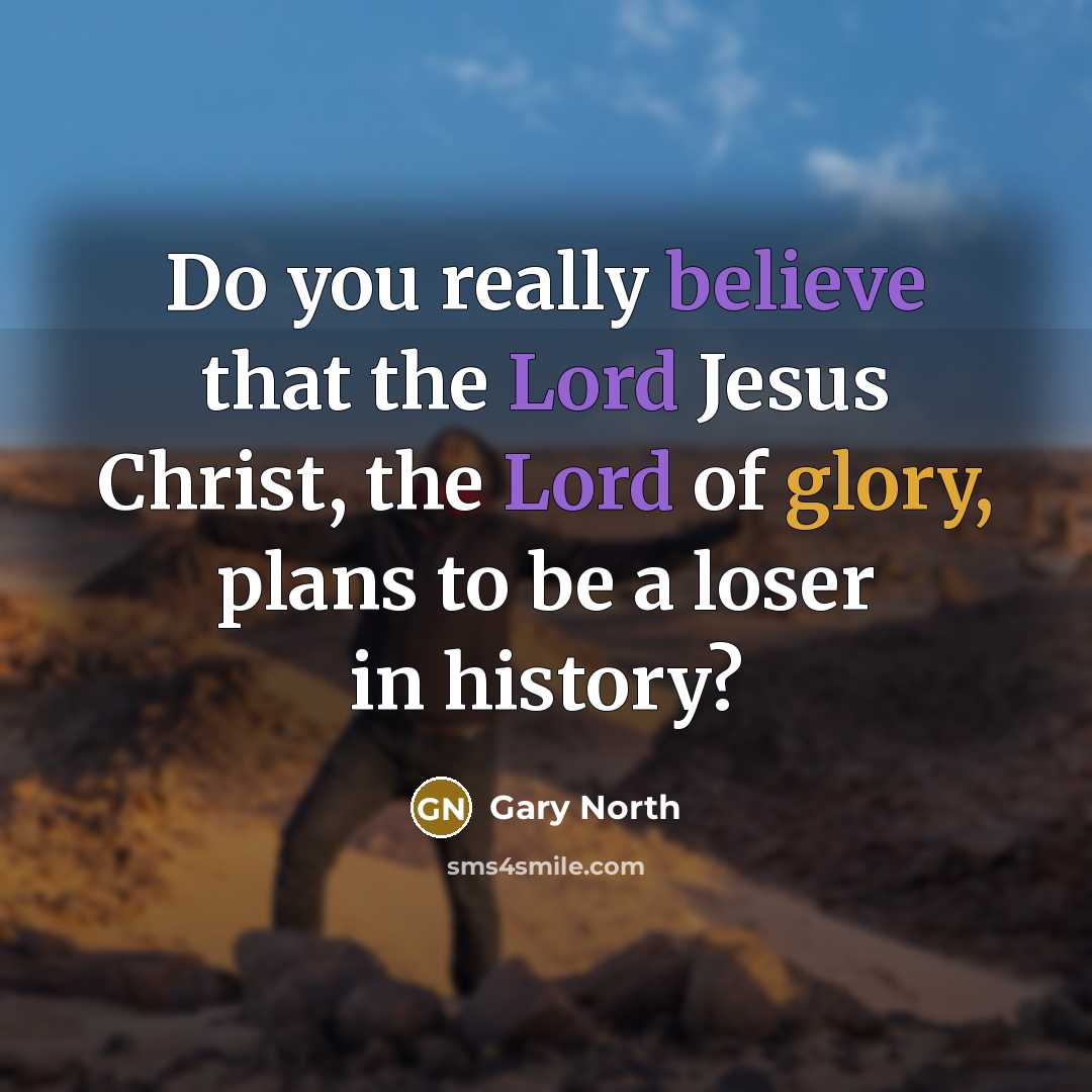 “Do you really believe that the Lord Jesus Christ, the…” quote by Gary North