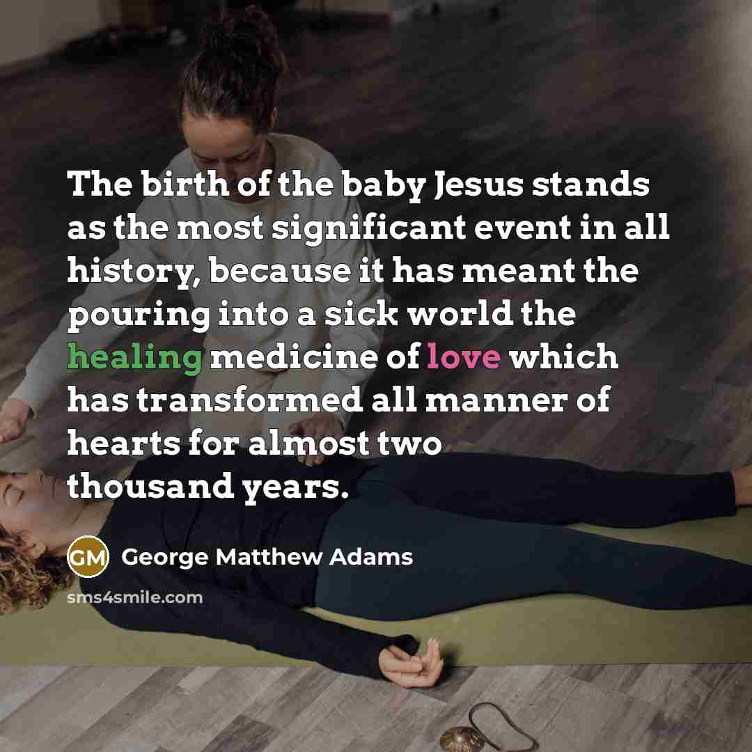 “The birth of the baby Jesus stands as the most…” quote by George Matthew Adams