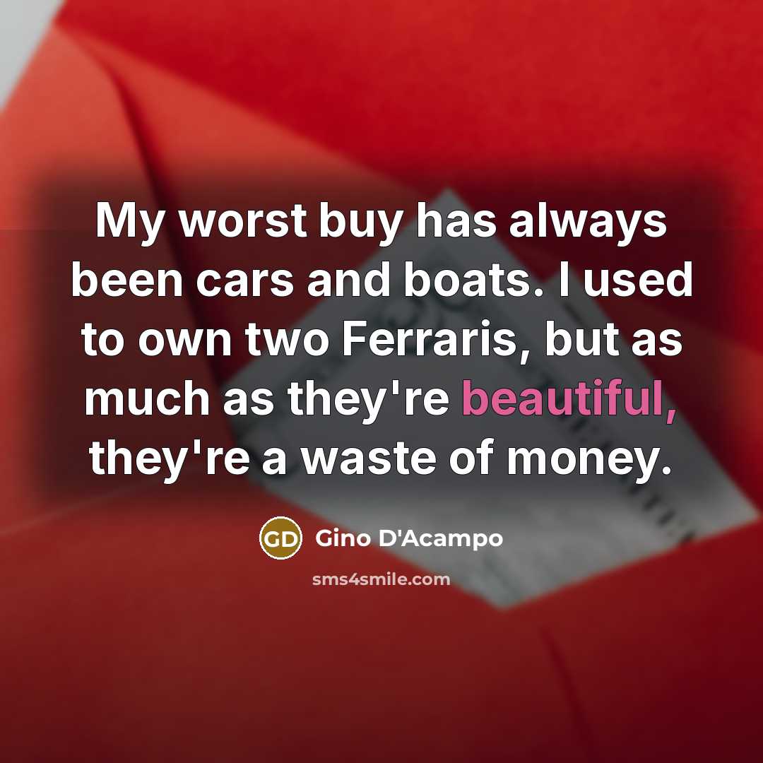“My worst buy has always been cars and boats. I…” quote by Gino D'Acampo