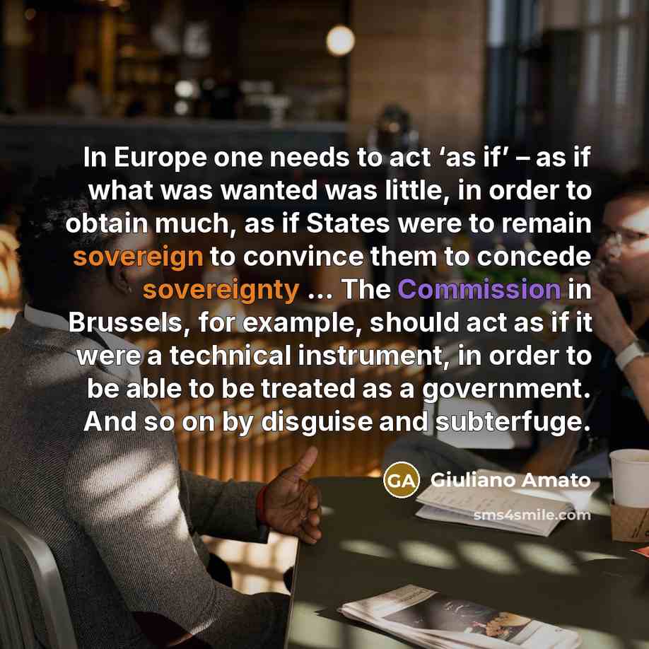 “In Europe one needs to act ‘as if’ – as…” quote by Giuliano Amato
