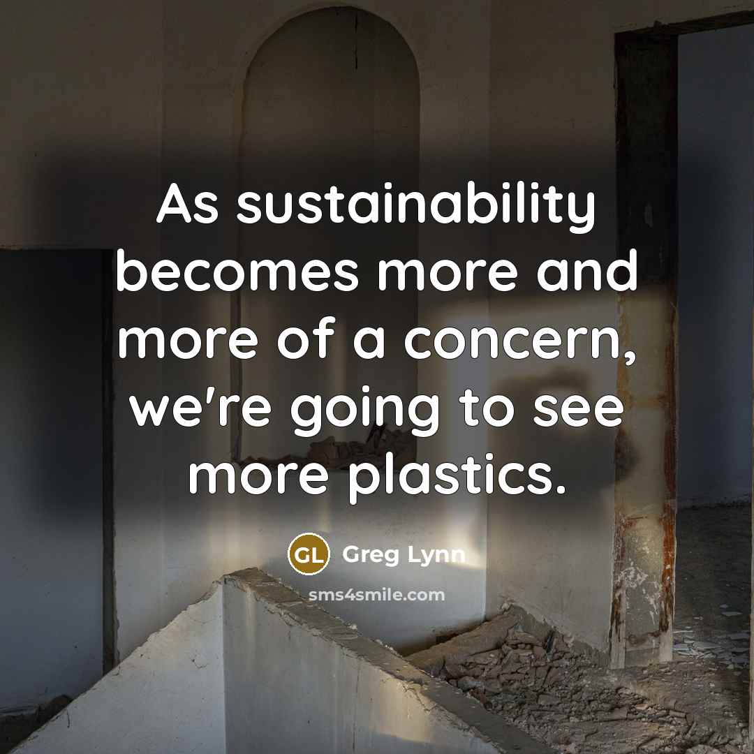 “As sustainability becomes more and more of a concern, we're…” quote by Greg Lynn