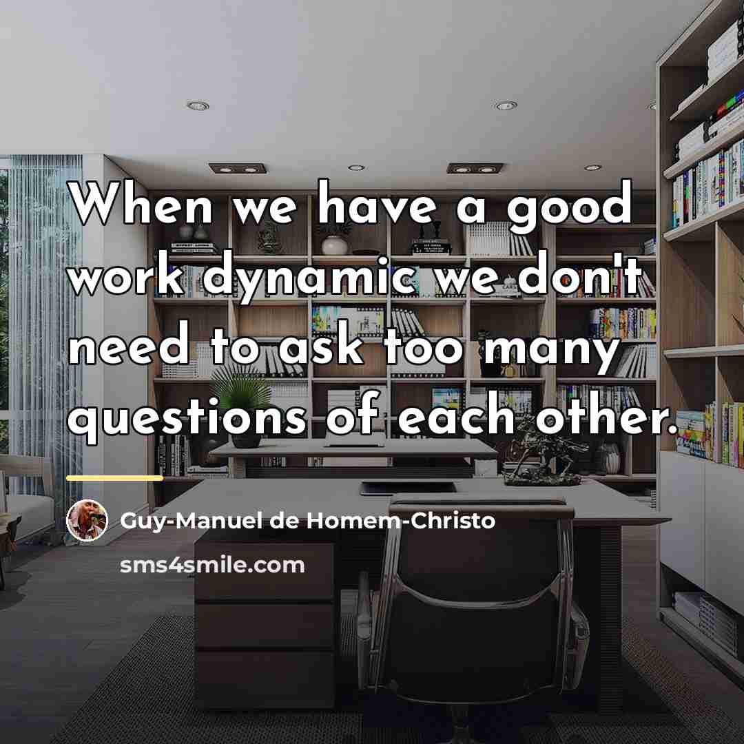 “When we have a good work dynamic we don't need…” quote by Guy-Manuel de Homem-Christo