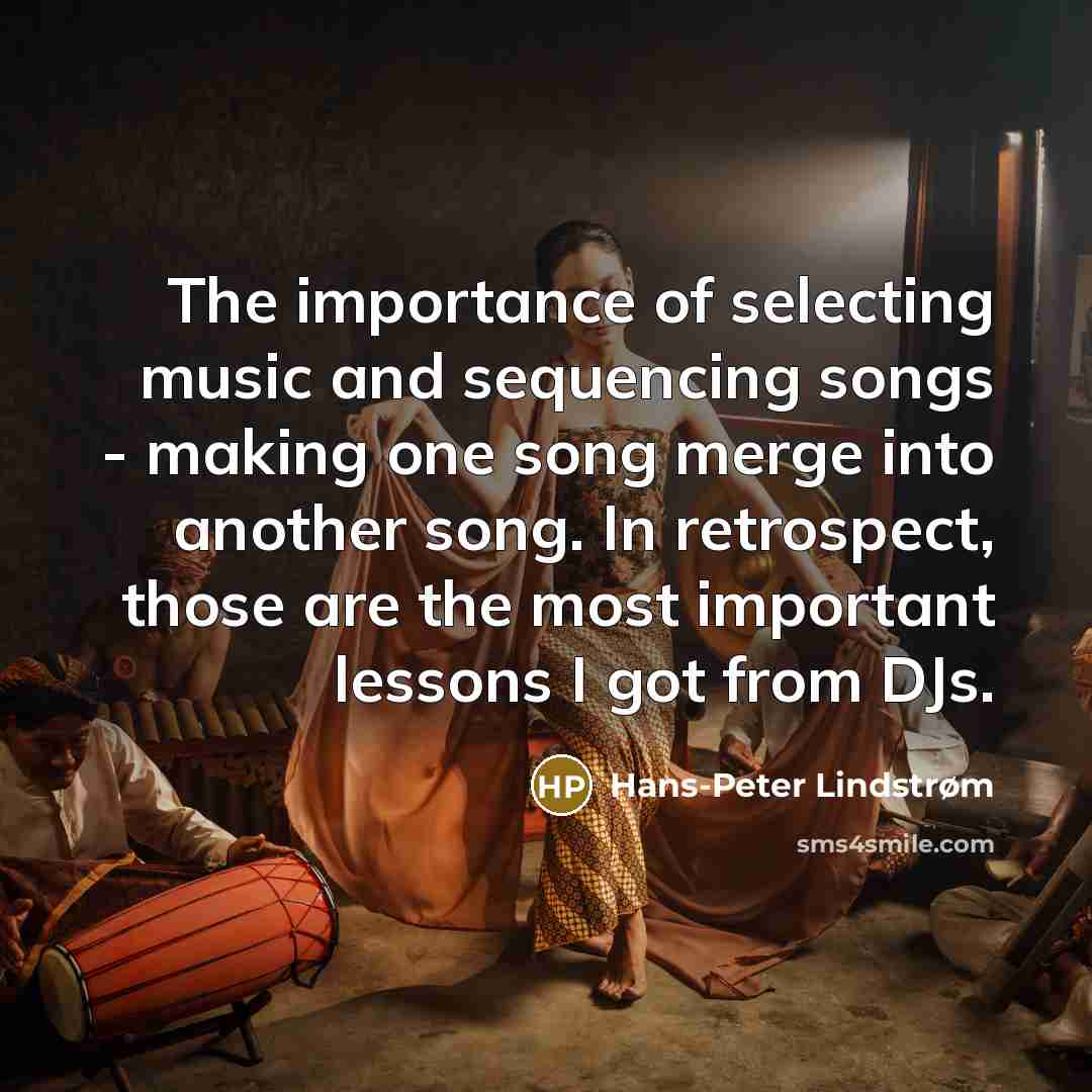 “The importance of selecting music and sequencing songs - making…” quote by Hans-Peter Lindstrøm
