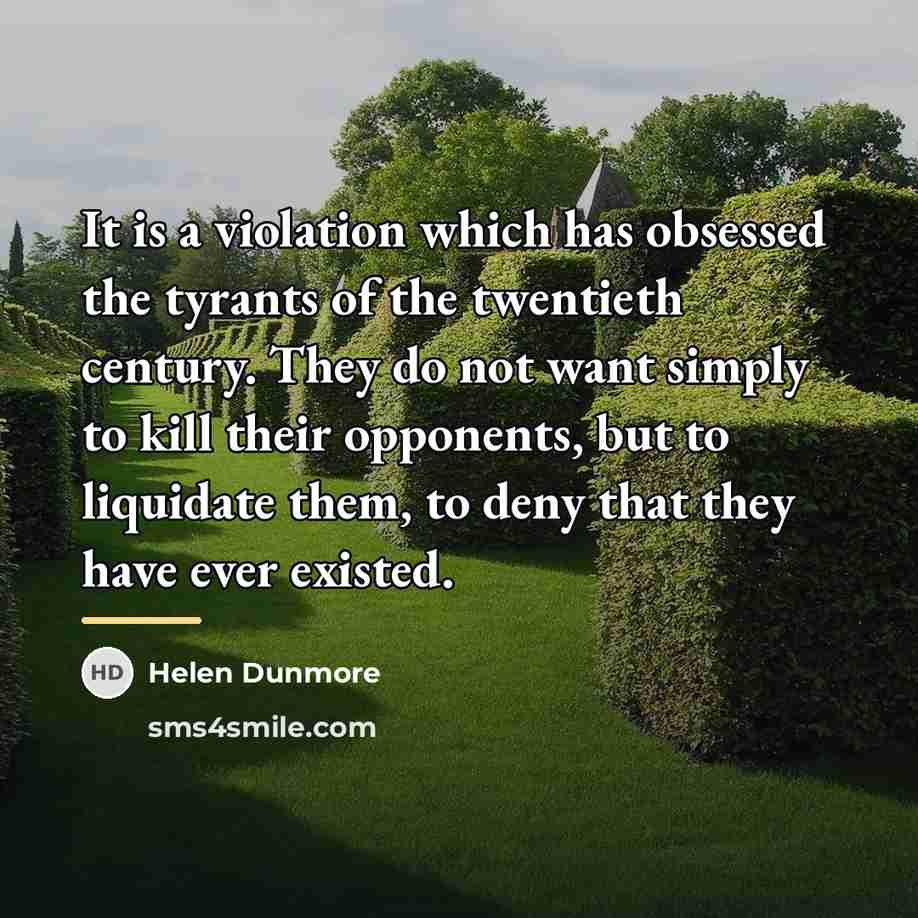 “It is a violation which has obsessed the tyrants of…” quote by Helen Dunmore