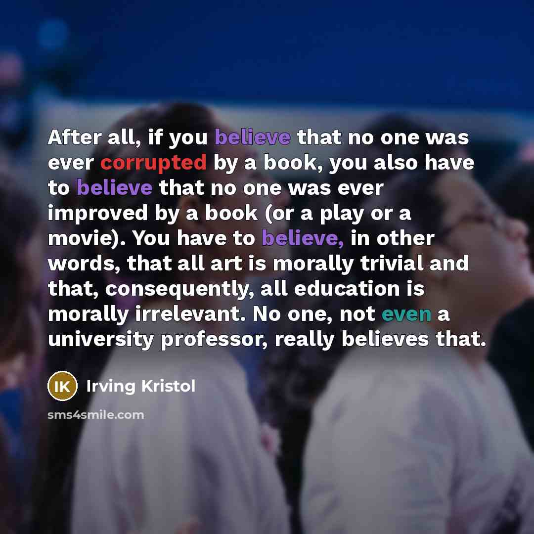 “After all, if you believe that no one was ever…” quote by Irving Kristol