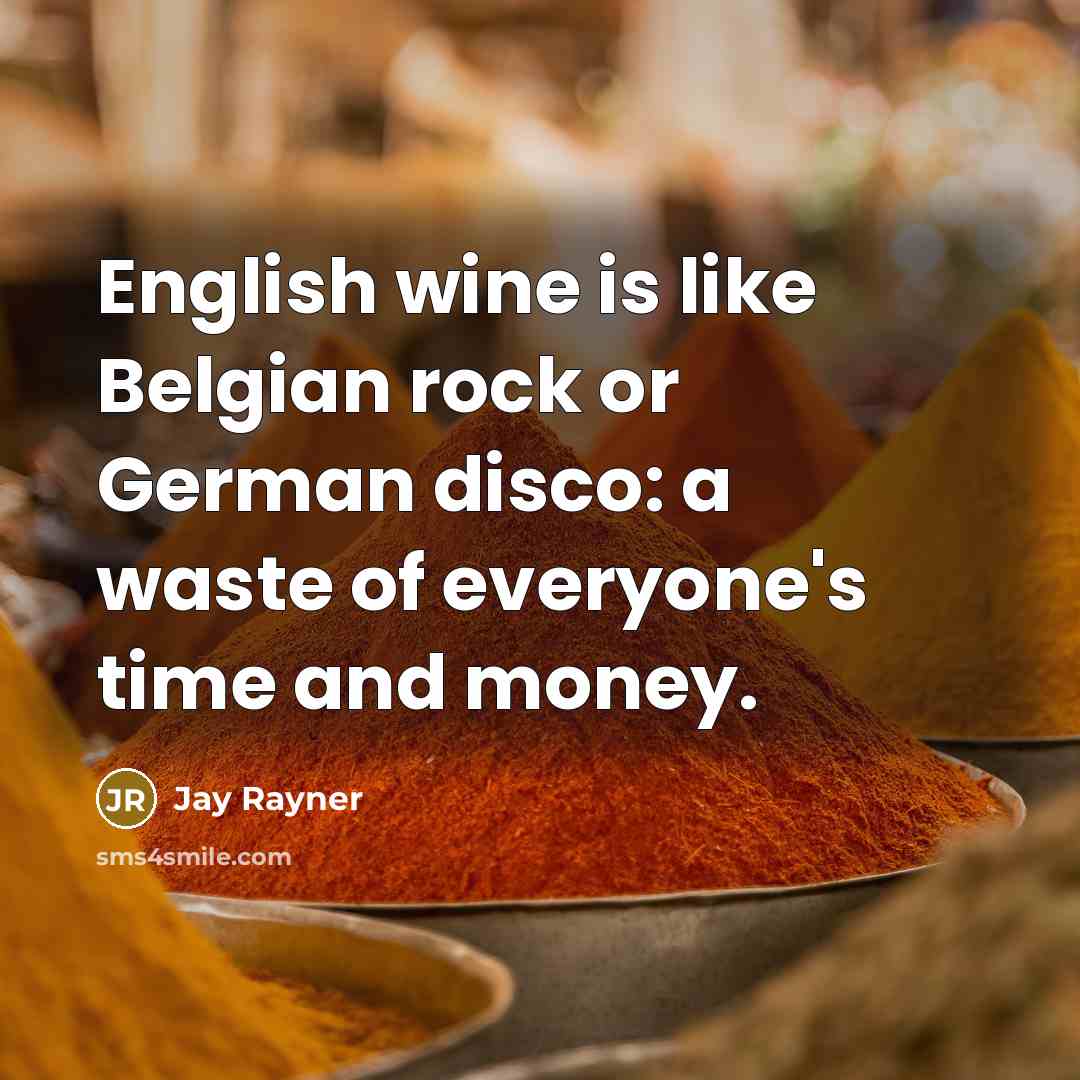 “English wine is like Belgian rock or German disco: a…” quote by Jay Rayner