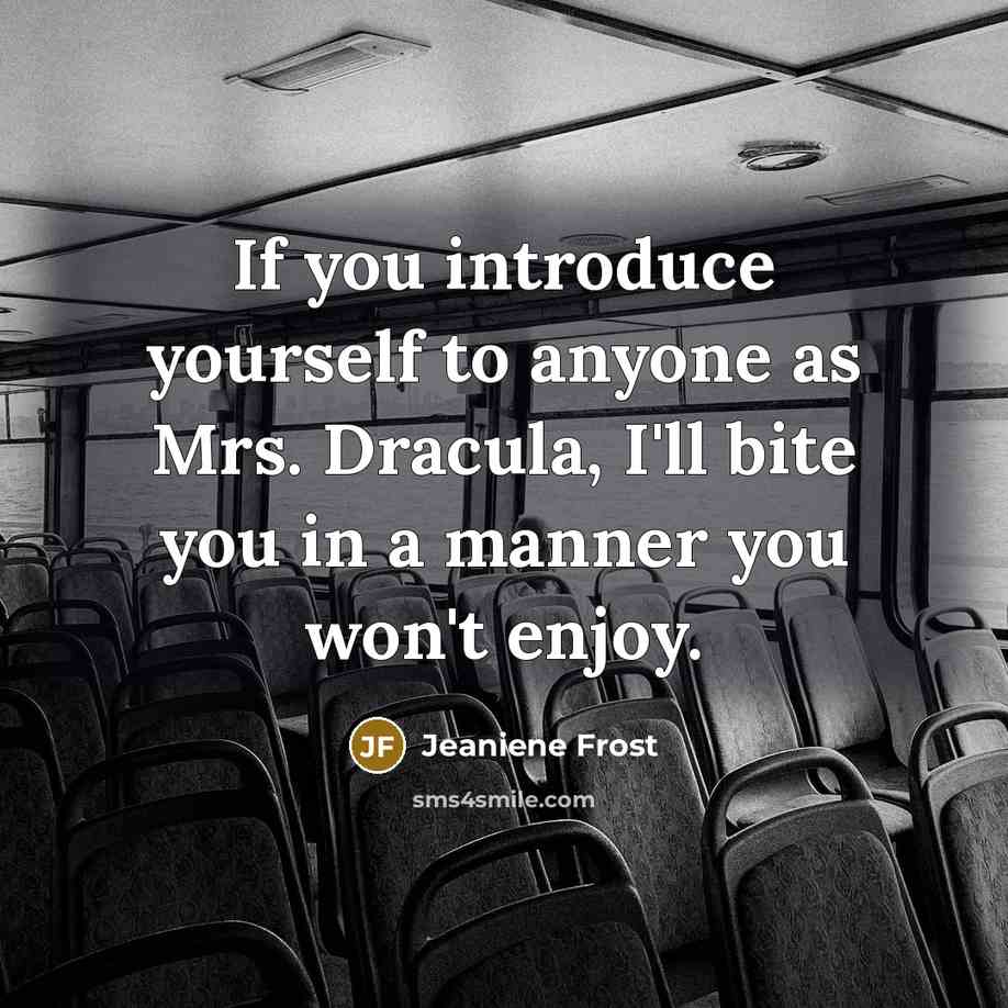 “If you introduce yourself to anyone as Mrs. Dracula, I'll…” quote by Jeaniene Frost