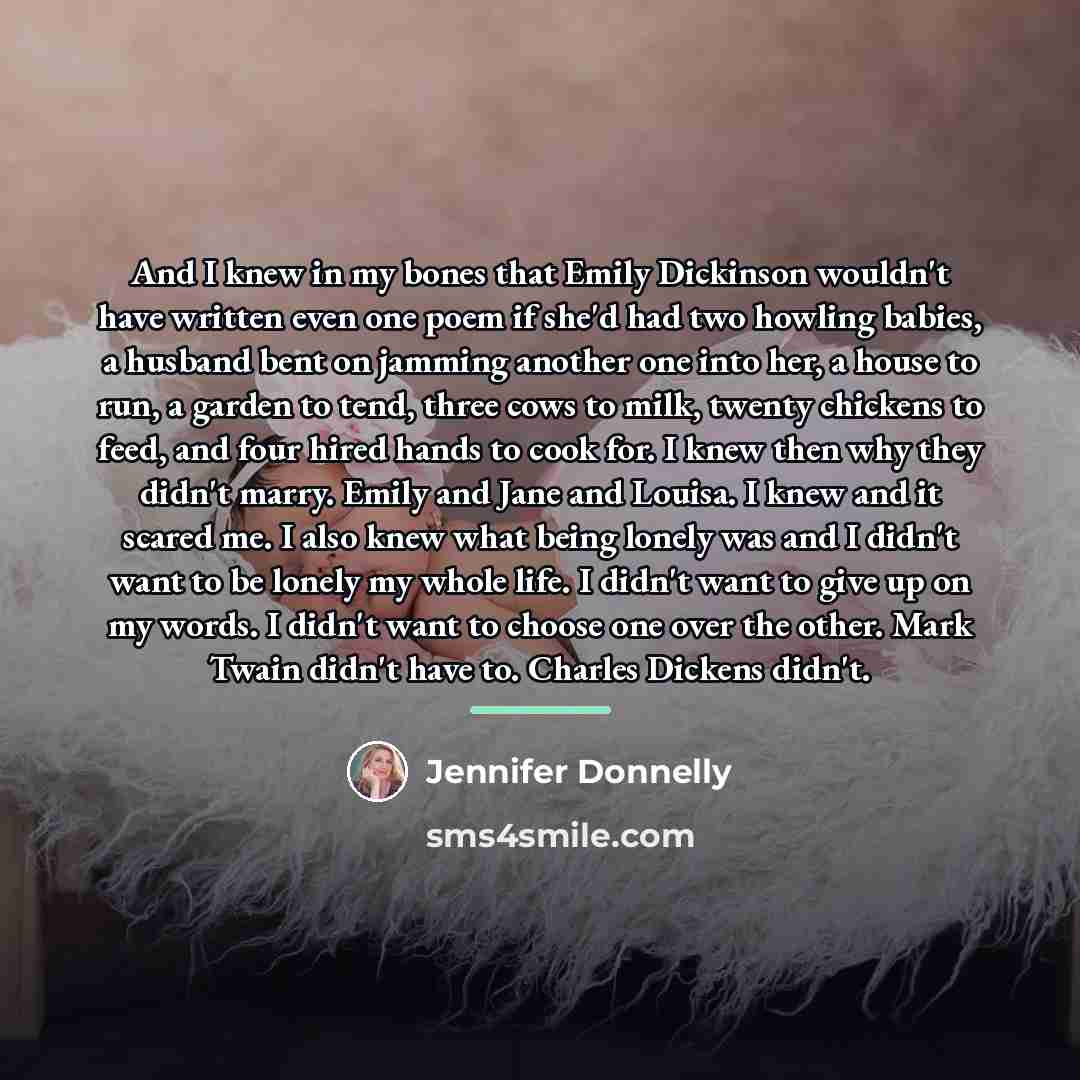 “And I knew in my bones that Emily Dickinson wouldn't…” quote by Jennifer Donnelly