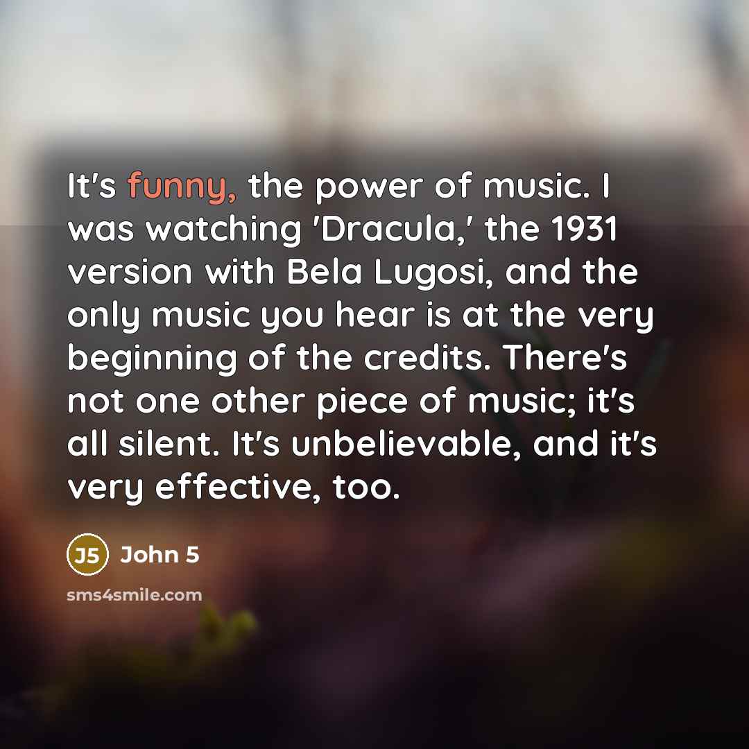 “It's funny, the power of music. I was watching 'Dracula,'…” quote by John 5