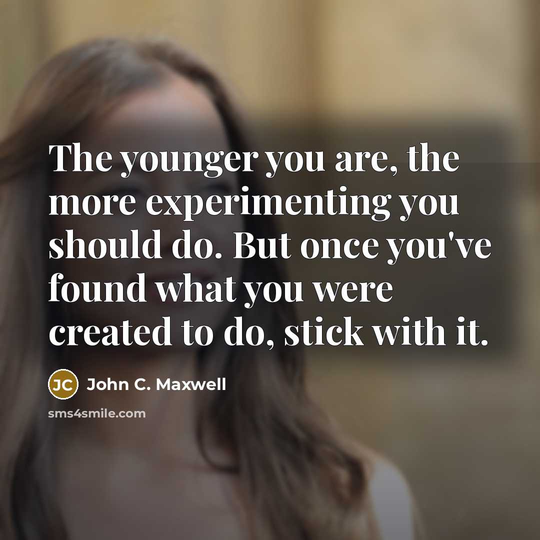 “The younger you are, the more experimenting you should do.…” quote by John C. Maxwell