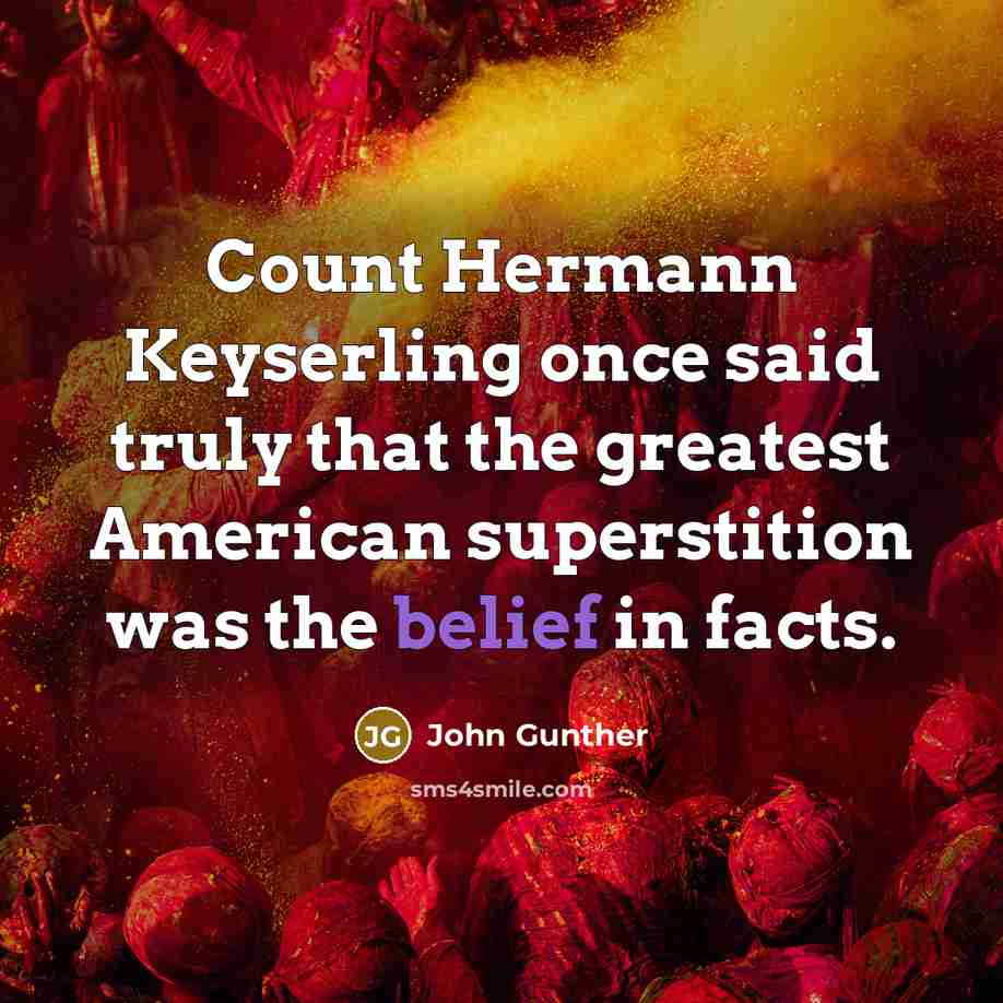 “Count Hermann Keyserling once said truly that the greatest American…” quote by John Gunther