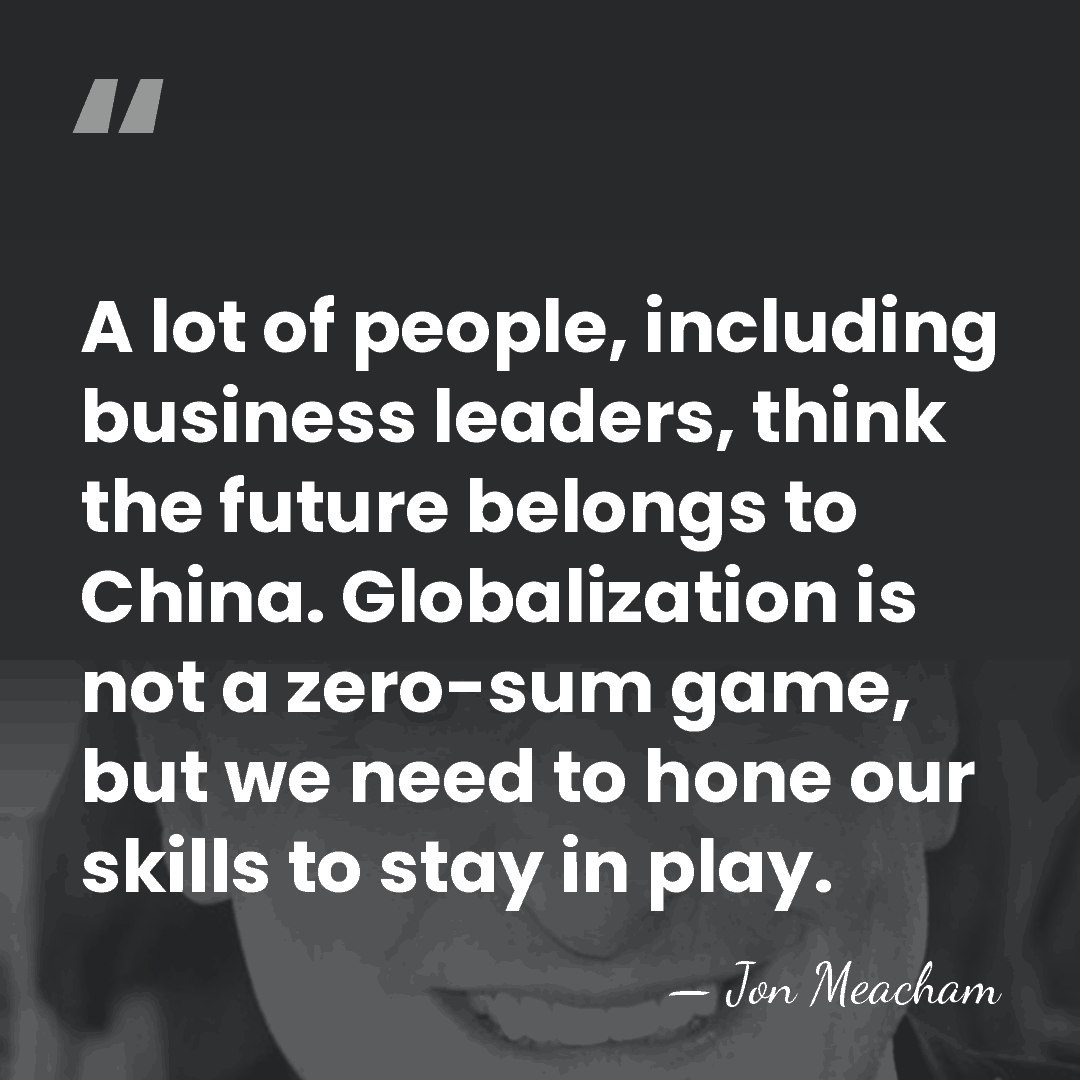 A lot of people, including business leaders, think the future belongs to&hellip; - Jon Meacham
