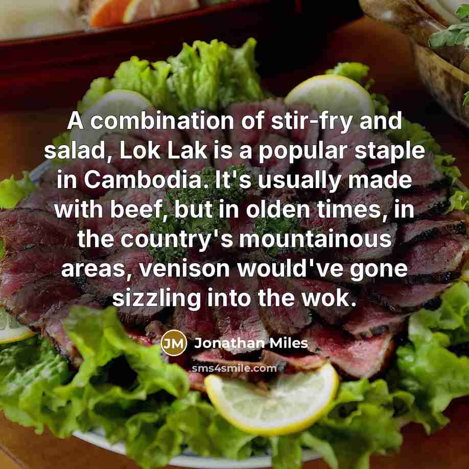 “A combination of stir-fry and salad, Lok Lak is a…” quote by Jonathan Miles