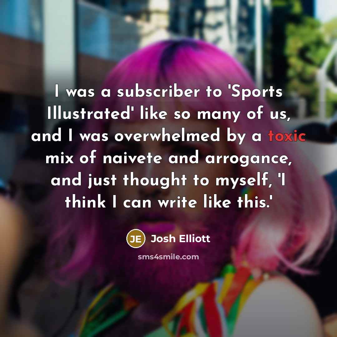 “I was a subscriber to 'Sports Illustrated' like so many…” quote by Josh Elliott