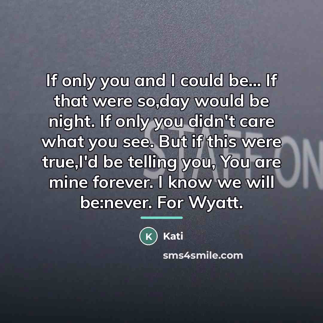 “If only you and I could be... If that were…” quote by Kati