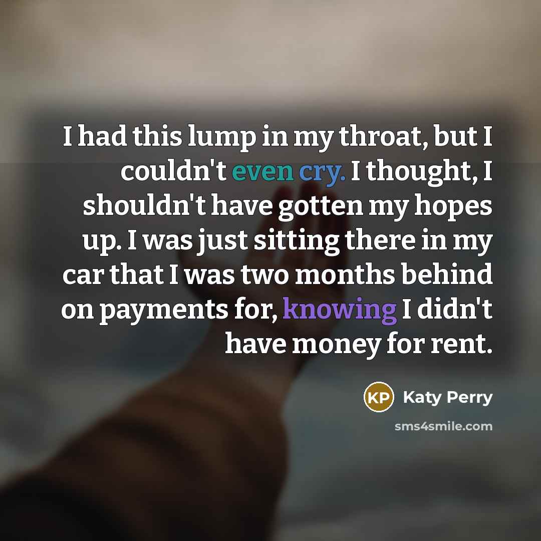“I had this lump in my throat, but I couldn't…” quote by Katy Perry