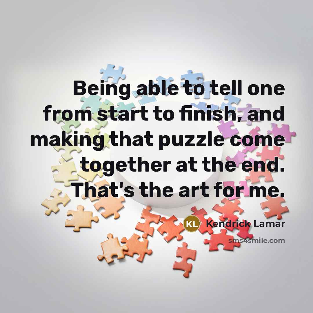 “Being able to tell one from start to finish, and…” quote by Kendrick Lamar
