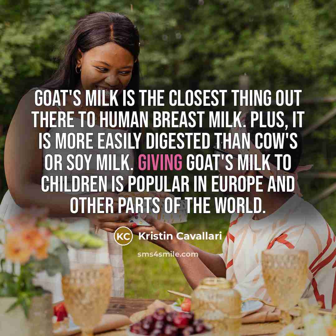 “Goat's milk is the closest thing out there to human…” quote by Kristin Cavallari