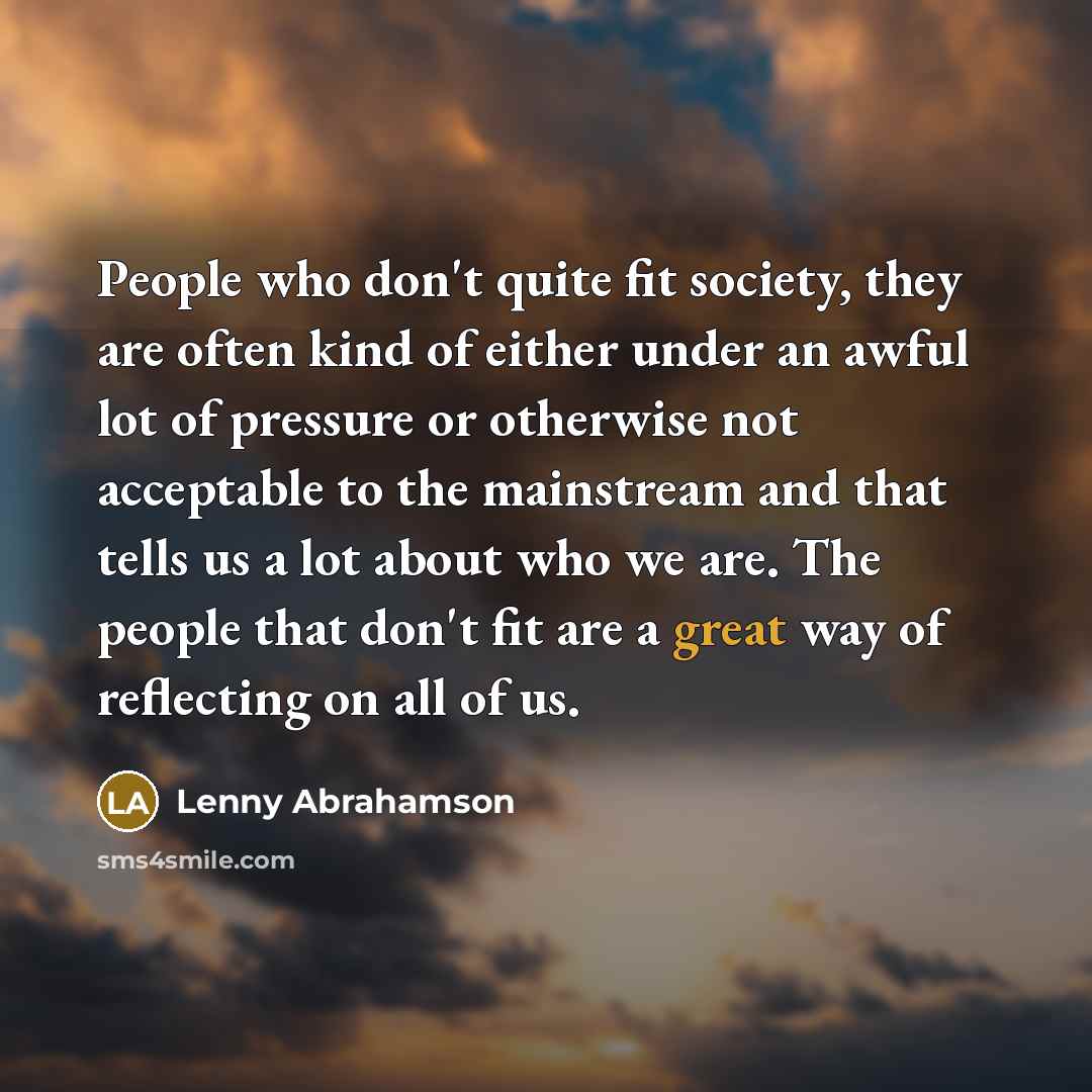 “People who don't quite fit society, they are often kind…” quote by Lenny Abrahamson