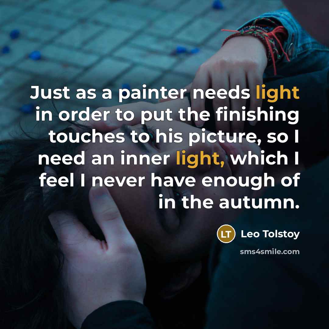 “Just as a painter needs light in order to put…” quote by Leo Tolstoy