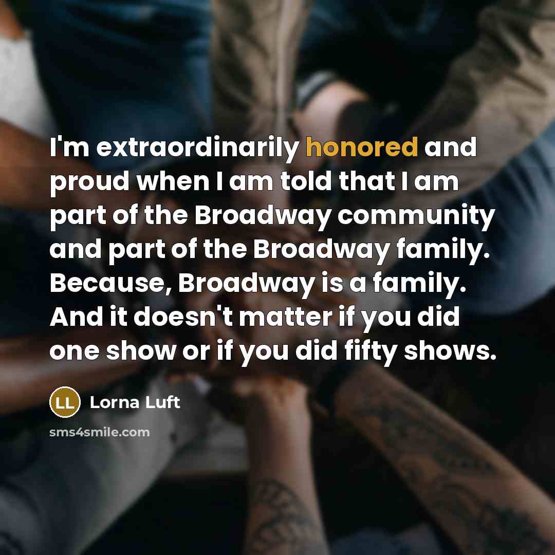 “I'm extraordinarily honored and proud when I am told that…” quote by Lorna Luft