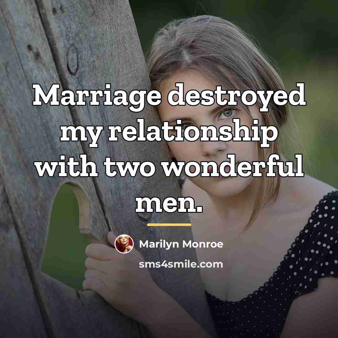 “Marriage destroyed my relationship with two wonderful men.…” quote by Marilyn Monroe
