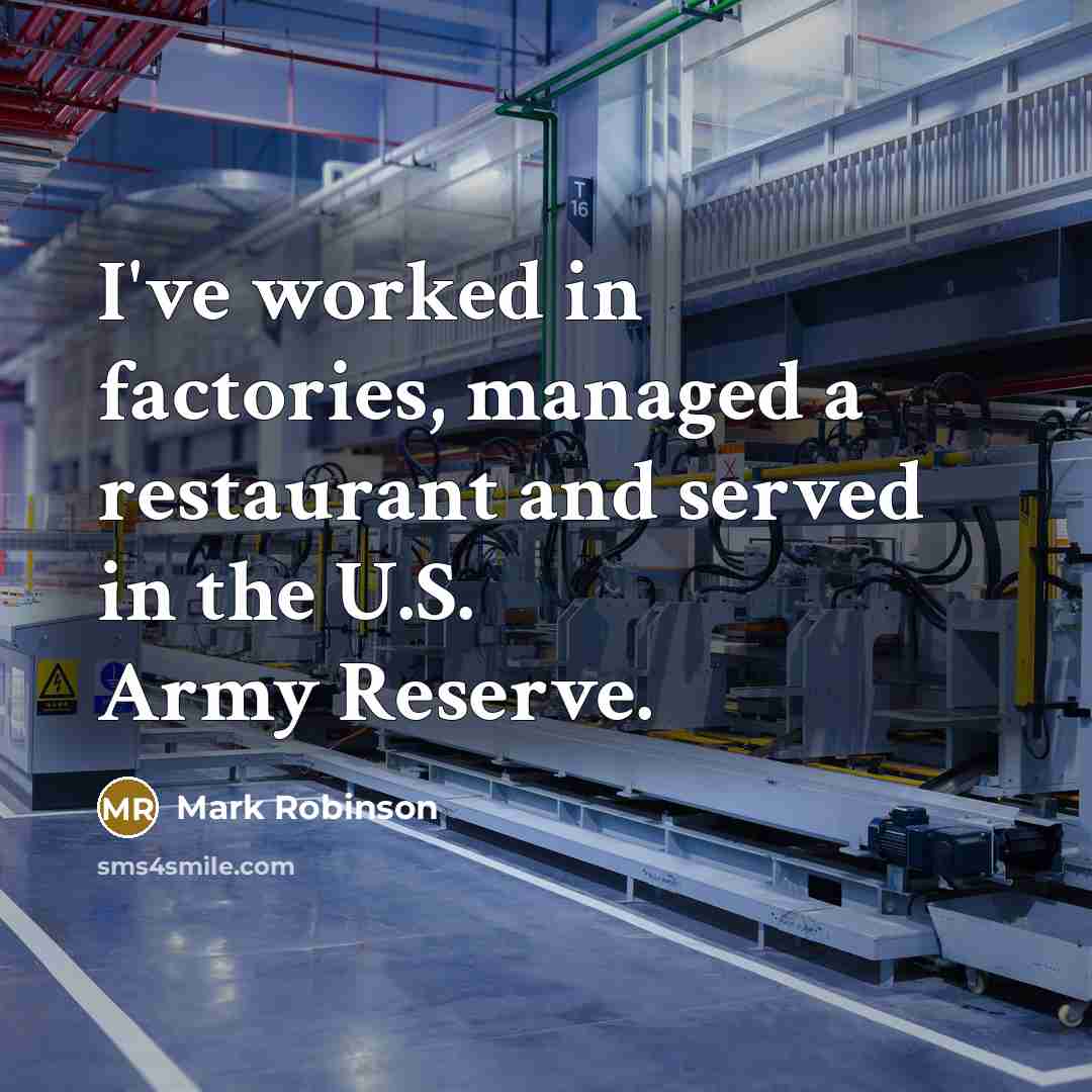 “I've worked in factories, managed a restaurant and served in…” quote by Mark Robinson