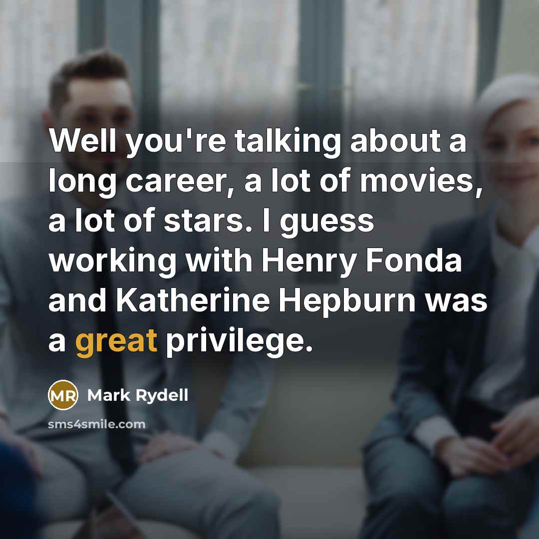 “Well you're talking about a long career, a lot of…” quote by Mark Rydell