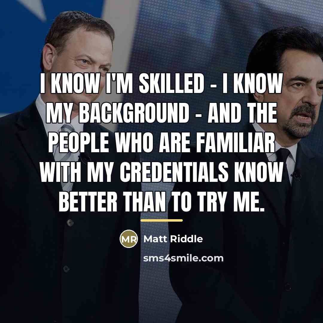 “I know I'm skilled - I know my background -…” quote by Matt Riddle