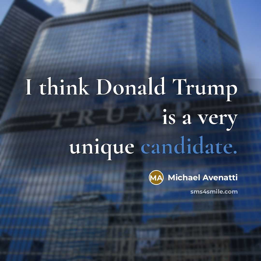 “I think Donald Trump is a very unique candidate.” quote by Michael Avenatti