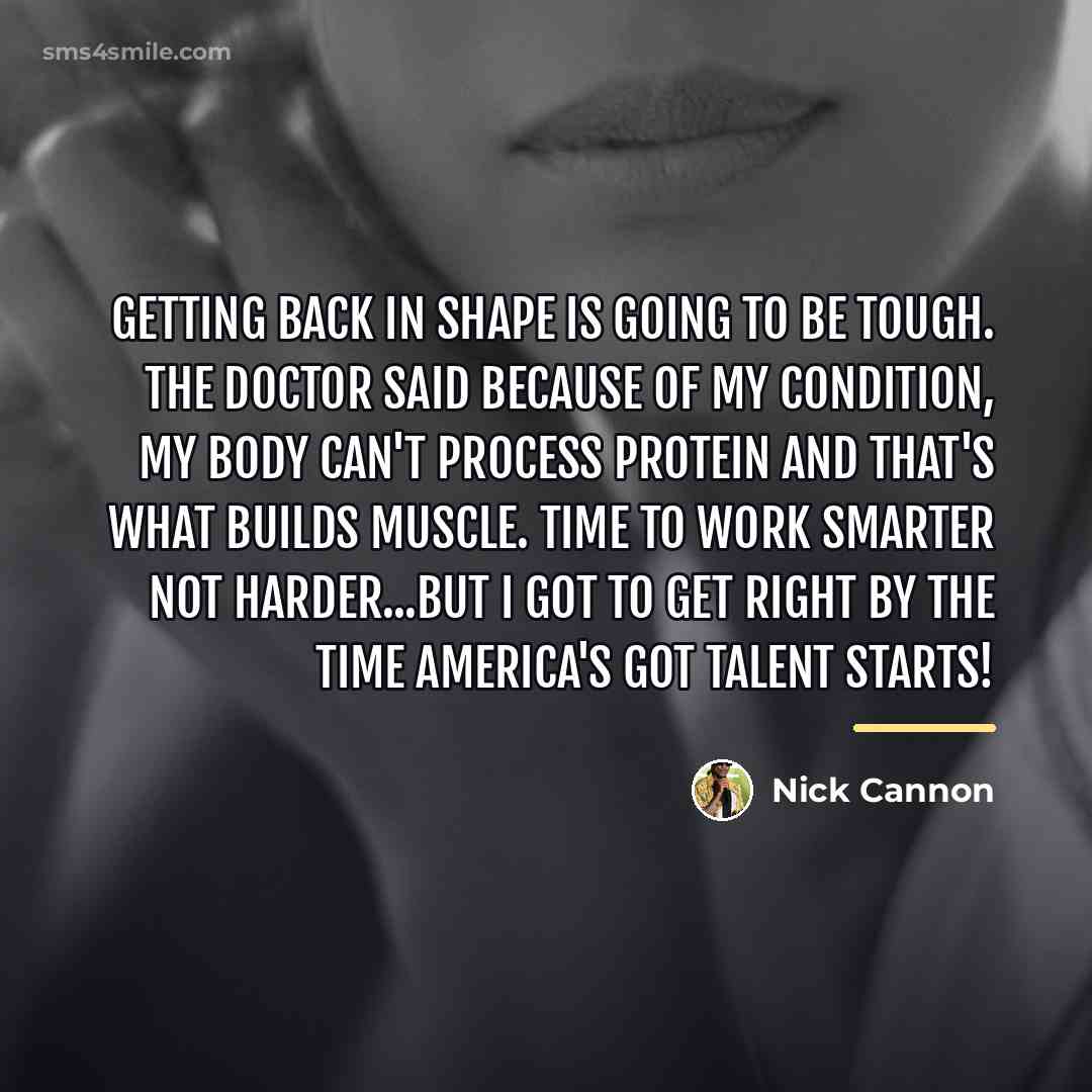 “Getting back in shape is going to be tough. The…” quote by Nick Cannon