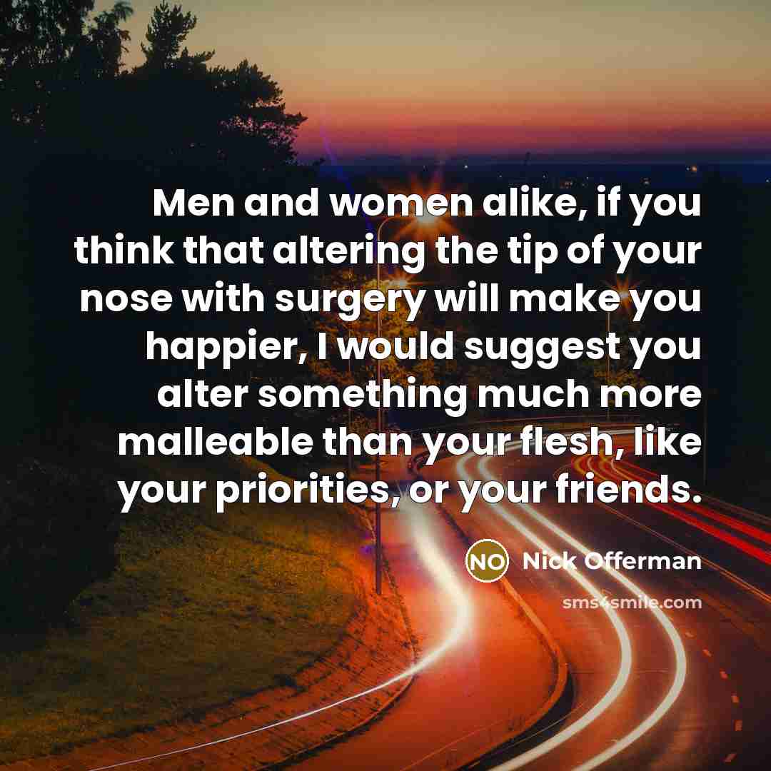 “Men and women alike, if you think that altering the…” quote by Nick Offerman